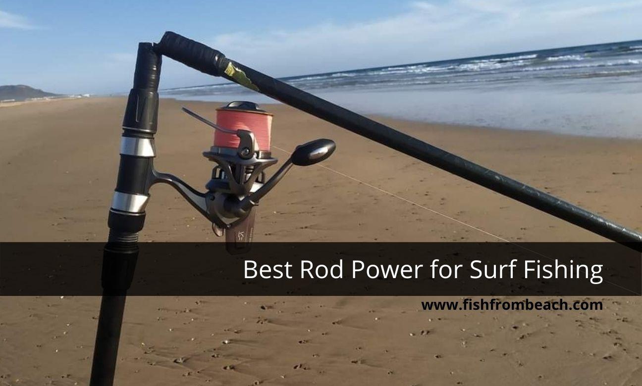 What is the Optimal Rod Power for Surf Fishing ? – Fish From Beach