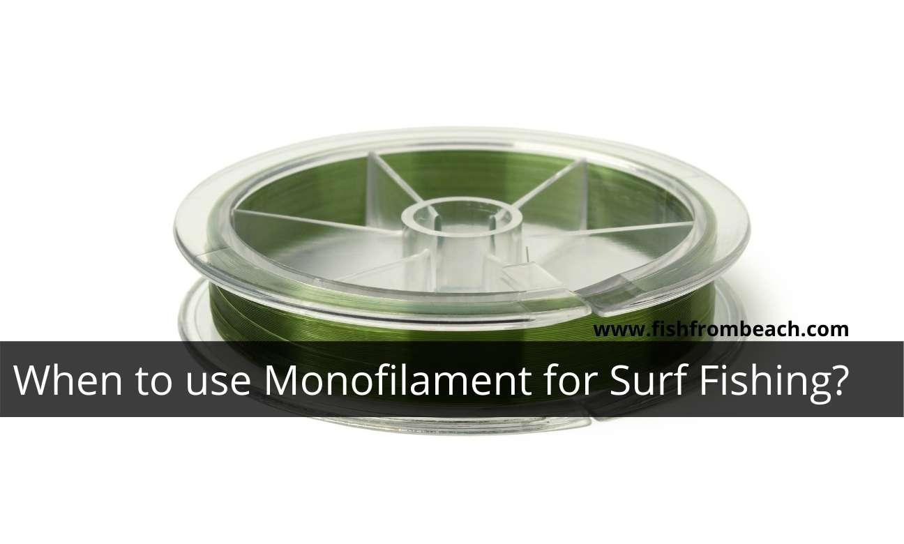 When to use monofilament for surf fishing