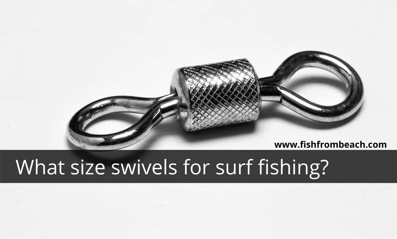 What size swivels for surf fishing?
