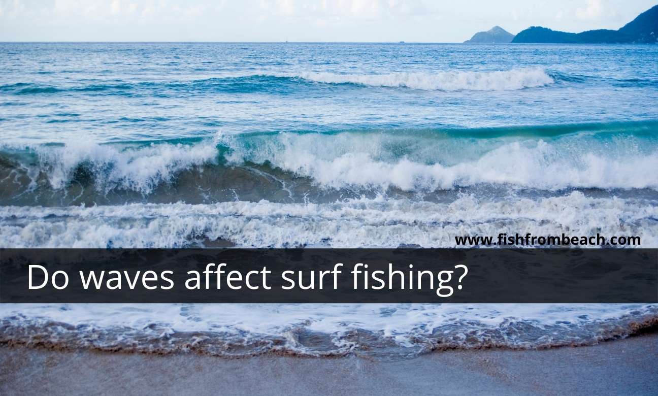 do waves affect surf fishing